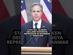 Read more about the article Sec. #AntonyBlinken declares #Myanmar’s repression of #Rohingya #Muslim population is a “genocide.”