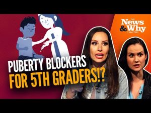 Read more about the article Public School Now Teaching PUBERTY BLOCKERS to Fifth-Graders?! | The News & Why It Matters | Ep 995