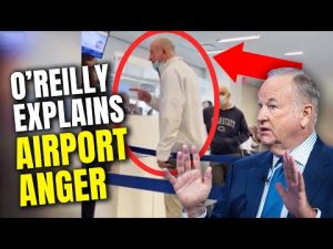 Read more about the article Bill O’Reilly gives the missing context to his AIRPORT RANT