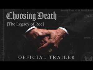 Read more about the article OFFICIAL TRAILER | “Choosing Death: The Legacy of Roe”