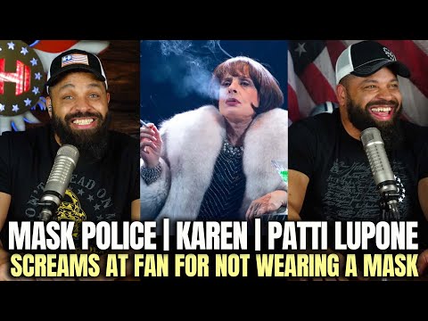 You are currently viewing Mask Police | Karen | Patti LuPone Screams at Fan Not Wearing Mask Correctly