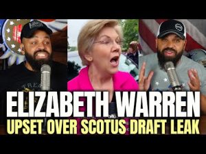 Read more about the article Elizabeth Warren Upset Over SCOTUS Draft Leak