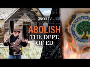 Read more about the article Why We Must ABOLISH the Department of Education NOW | Glenn TV | Ep 206