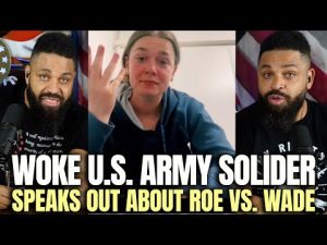 Read more about the article Woke U.S. Army Solider Speaks Out About Roe Vs. Wade