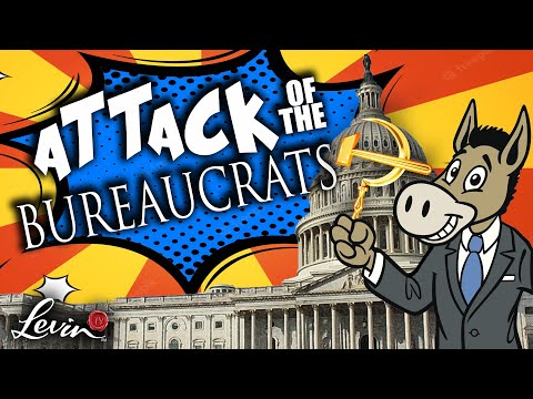 You are currently viewing @LevinTV: Beware the Attack of Dem Bureaucrats