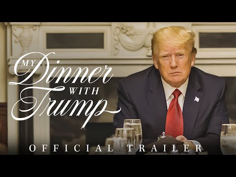 You are currently viewing My Dinner with Trump | Official Trailer