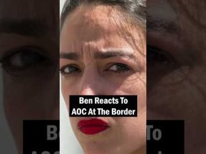 Read more about the article Ben Reacts to AOC at the Border