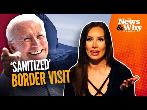 You are currently viewing SHOCK! Border MAGICALLY Cleaned Up for Biden’s Visit | The News & Why It Matters | 1/9/23