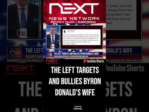 You are currently viewing The Left Targets And Bullies Byron Donald’s Wife #shorts