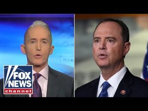 Read more about the article Trey Gowdy: For a decade, Adam Schiff has kept you from information that you should have had