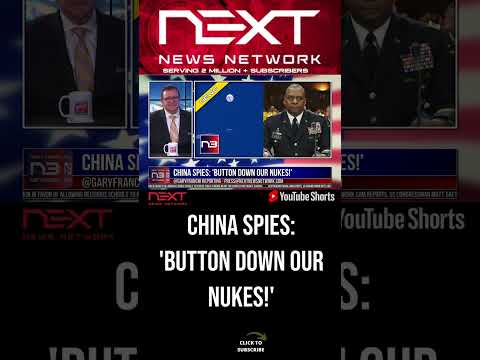You are currently viewing China SPIES: ‘Button Down Our Nukes!’ #shorts
