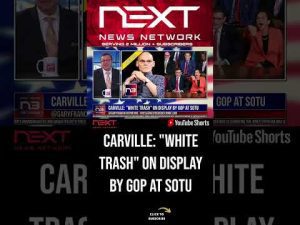 Read more about the article CARVILLE: “White Trash” On Display by GOP at SOTU #shorts