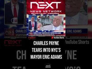 Read more about the article Charles Payne Tears into NYC’s Mayor Eric Adams #shorts