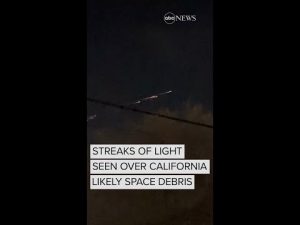 Read more about the article Streaks of light seen over California likely space debris | ABC News