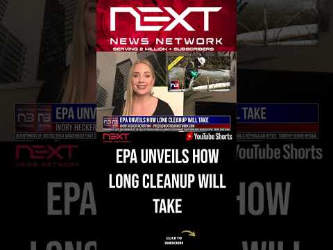 You are currently viewing EPA Unveils How Long Cleanup Will Take #shorts