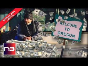 Read more about the article Welcome to Oregon – Where it Pays to be Homeless!