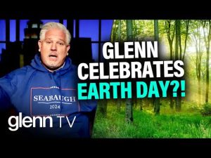 Read more about the article Glenn: I DO Celebrate Earth Day… Just Not the Way You Think | Glenn TV | Ep 271