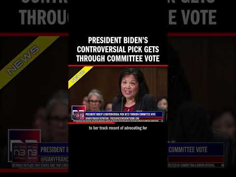You are currently viewing President Biden’s Controversial Pick Gets Through Committee Vote