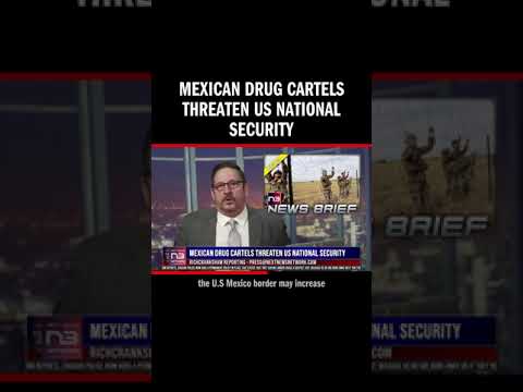 You are currently viewing Mexican Drug Cartels Threaten US National Security