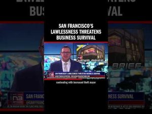 Read more about the article San Francisco’s Lawlessness Threatens Business Survival