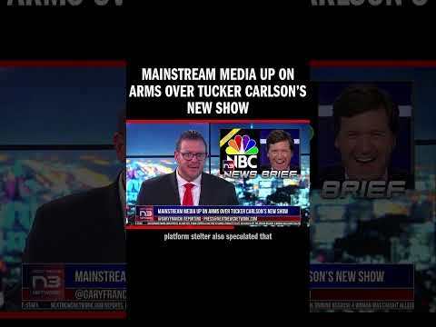 You are currently viewing Mainstream Media Up on Arms over Tucker Carlson’s New Show
