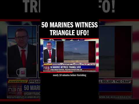 You are currently viewing 50 Marines Witness Triangle UFO!