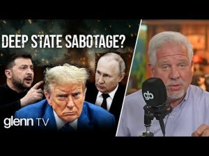 Read more about the article Russia-Ukraine War Talks: Why the Deep State Needs Trump to FAIL | Glenn TV | Ep 453