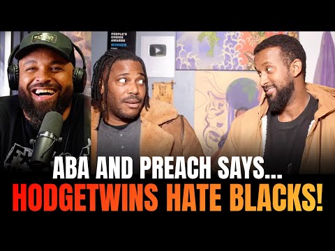 You are currently viewing Aba and Preach Says Hodgetwins Hates Blacks and are Simping for Whites
