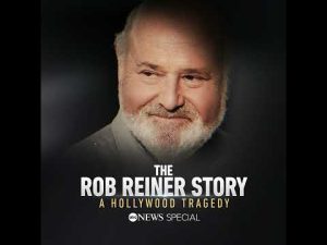 Read more about the article The Rob Reiner Story: A Hollywood Tragedy (ABC News Special Podcast)