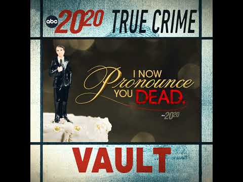 You are currently viewing True Crime Vault: I Now Pronounce You Dead