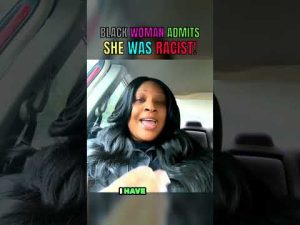 Read more about the article Black Woman ADMITS She Was Wrong For Being Racist Against White People