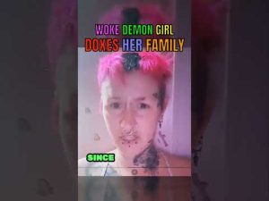 Read more about the article Woke DEMON Daughter DOXXES Her Family…