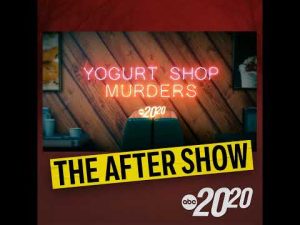Read more about the article The After Show: The Yogurt Shop Murders