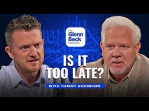 Read more about the article He Says Islam DESTROYED the UK. Is America Next? | Tommy Robinson | The Glenn Beck Podcast | Ep 283