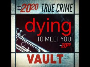 Read more about the article True Crime Vault: Dying to Meet You