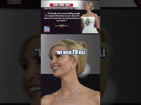 Read more about the article Ivanka Trump reportedly TARGETED in assassination plot #foxnews #news #shorts #trump