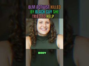 Read more about the article White BLM Activist KILLED By The Very People She Was Advocating For…