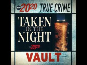 Read more about the article True Crime Vault: Taken in the Night