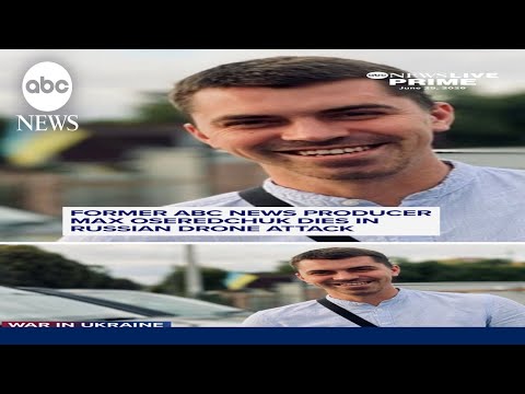 Read more about the article Former ABC News producer Max Oseredchuk dies in Russian drone attack