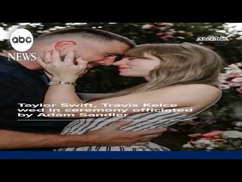 Read more about the article Taylor Swift, Travis Kelce wed in ceremony officiated by Adam Sandler
