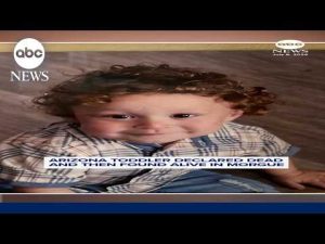 Read more about the article Arizona toddler declared dead and then found alive in morgue