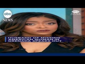 Read more about the article Husband of missing American woman in Grenada speaks out