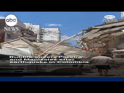 You are currently viewing Rubble covers Pereira and Manizales after earthquake in Colombia